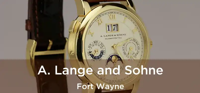  A. Lange and Sohne Fort Wayne