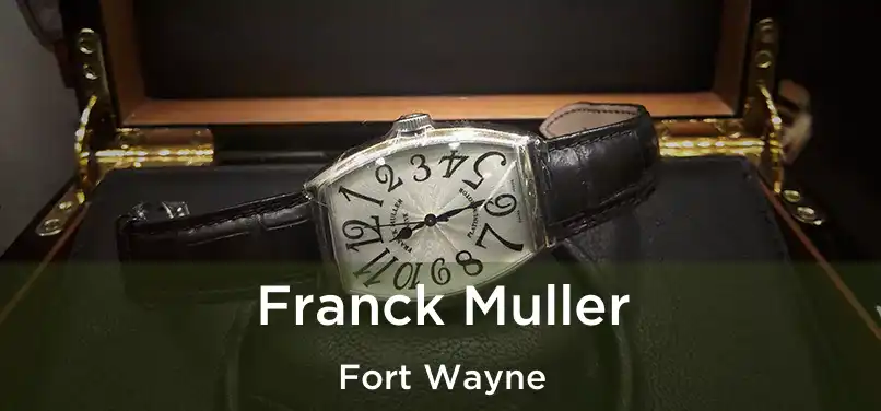  Franck Muller Fort Wayne