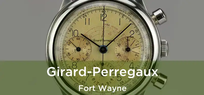  Girard-Perregaux Fort Wayne