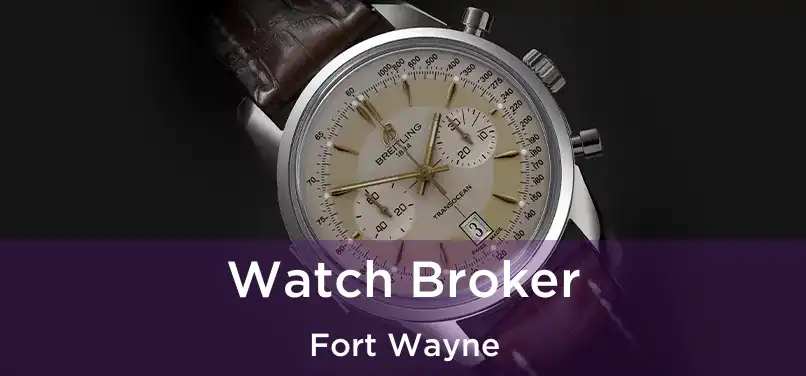  Watch Broker Fort Wayne