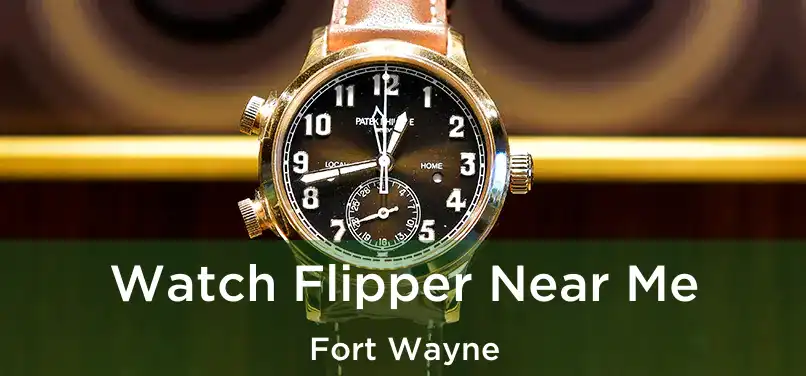  Watch Flipper Near Me Fort Wayne