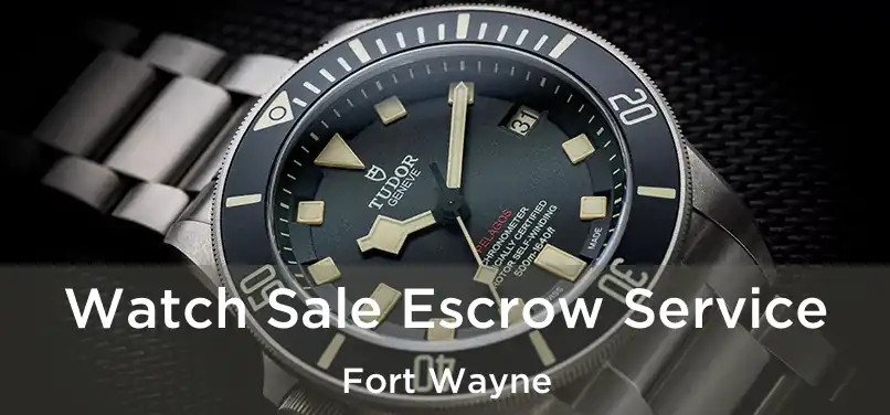  Watch Sale Escrow Service Fort Wayne