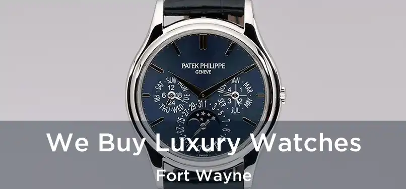 We Buy Luxury Watches Fort Wayne
